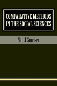 Comparative Methods in the Social Sciences di Neil J. Smelser edito da Quid Pro, LLC