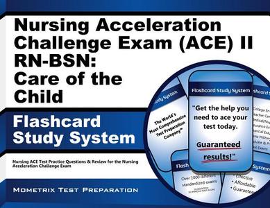 Nursing Acceleration Challenge Exam (Ace) II RN-Bsn Care of the Child Flashcard Study System: Nursing Ace Test Practice Questions and Review for the N di Nursing Ace Exam Secrets Test Prep Team edito da Mometrix Media LLC