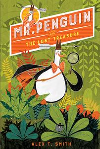 Mr. Penguin and the Lost Treasure di Alex T. Smith edito da PEACHTREE PUBL LTD