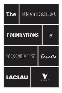 The Rhetorical Foundations of Society di Ernesto Laclau edito da VERSO