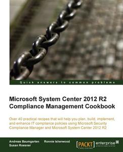 Microsoft System Center 2012 Compliance Management Cookbook di Susan Roesner, Ronnie Isherwood edito da PACKT PUB