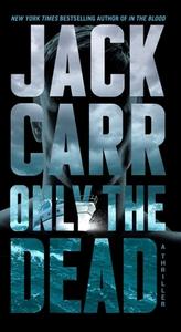 Only the Dead: A Thriller di Jack Carr edito da POCKET BOOKS