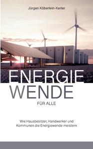 Energiewende für Alle di Jürgen Köberlein edito da Sanvema