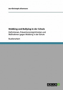 Mobbing und Bullying in der Schule di Jan-Christoph Allermann edito da GRIN Publishing