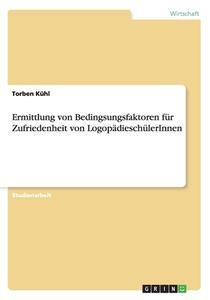 Ermittlung Von Bedingsungsfaktoren F R Zufriedenheit Von Logop Diesch Lerinnen di Torben Kuhl edito da Grin Publishing