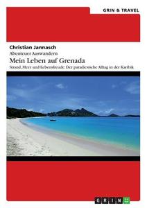 Abenteuer Auswandern. Mein Leben auf Grenada di Christian Jannasch edito da GRIN & Travel Verlag