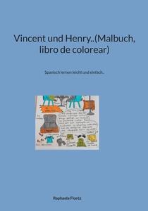 Vincent und Henry..(Malbuch, libro de colorear) di Raphaela Floréz edito da Books on Demand