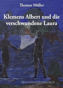 Klemens Albert und die verschwundene Laura di Thomas Müller edito da Verlagshaus Schlosser