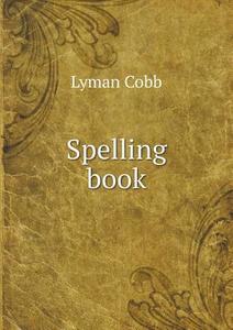 Spelling Book di Lyman Cobb edito da Book On Demand Ltd.