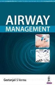 Airway Management di Geetanjali S Verma edito da Jaypee Brothers Medical Publishers