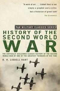 The History Of The Second World War di B. H. Liddell Hart edito da Pan Macmillan