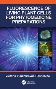 Fluorescence Of Living Plant Cells For Phytomedicine Preparations di Victoria Vladimirovna Roshchina edito da Taylor & Francis Ltd