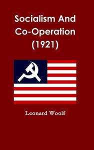 Socialism And Co-Operation (1921) di Leonard Woolf edito da Lulu Press, Inc.