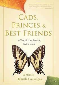 Cads, Princes & Best Friends di Danielle Coulanges edito da iUniverse