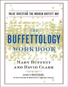 The Buffettology Workbook: The Proven Techniques for Investing Successfully in Changing Markets That Have Made Warren Bu di Mary Buffett, David Clark edito da FIRESIDE BOOKS