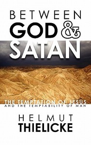 Between God and Satan di Helmut Thielicke edito da Oil Lamp Books