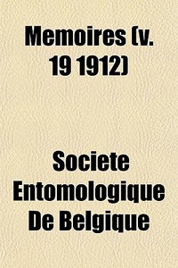 M Moires V. 19 1912 di Socit Entomologique De Belgique edito da Lightning Source Uk Ltd