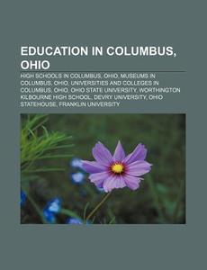 Education In Columbus, Ohio: High School di Books Llc edito da Books LLC, Wiki Series