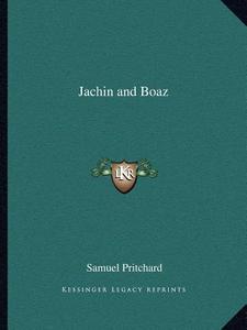 Jachin and Boaz di Samuel Pritchard edito da Kessinger Publishing