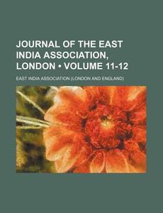 Journal Of The East India Association, London (volume 11-12) di East India Association edito da General Books Llc