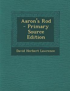 Aaron's Rod di David Herbert Lawrence edito da Nabu Press