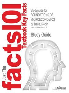Studyguide For Foundations Of Microeconomics By Bade, Robin, Isbn 9780321522382 di Cram101 Textbook Reviews edito da Cram101