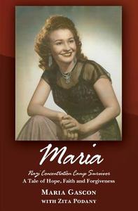 Maria: Nazi Concentration Camp Survivor di Maria Gascon edito da GUARDIAN BOOKS