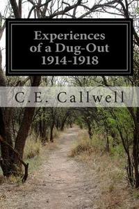 Experiences of a Dug-Out 1914-1918 di C. E. Callwell edito da Createspace