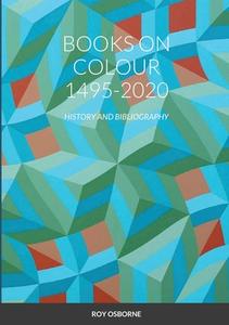 Books on Colour 1495-2020 di Roy Osborne edito da LULU PR