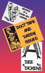 Duct Tape And Daddy Issues di Dickens Dee Dickens edito da CreateSpace Independent Publishing Platform