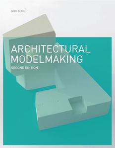 Architectural Modelmaking di Nick Dunn edito da LAURENCE KING PUB