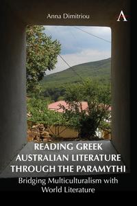 Reading Greek Australian Literature Through The Paramythi di Anna Dimitriou edito da Anthem Press