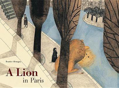 Lion in Paris, A di Beatrice Alemagna edito da Tate Publishing