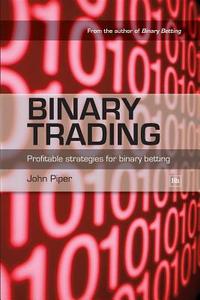 Binary Trading di John Piper edito da Harriman House Ltd