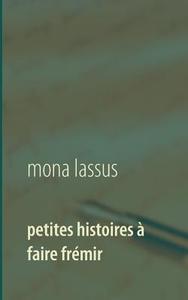 Petites histoires à faire frémir di Mona Lassus edito da Books on Demand