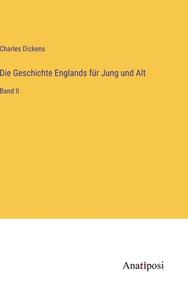 Die Geschichte Englands für Jung und Alt di Charles Dickens edito da Anatiposi Verlag