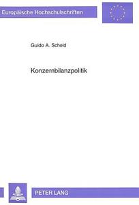 Konzernbilanzpolitik di Guido A. Scheld edito da Lang, Peter GmbH