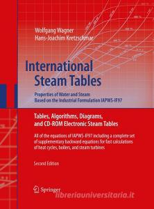 International Steam Tables - Properties of Water and Steam based on the Industrial Formulation IAPWS-IF97 di Hans-Joachim Kretzschmar, Wolfgang Wagner edito da Springer Berlin Heidelberg