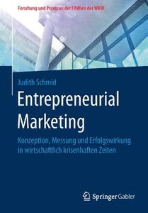 Entrepreneurial Marketing di Judith Schmid edito da Gabler, Betriebswirt.-Vlg