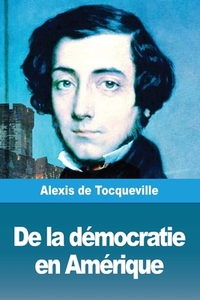 De la démocratie en Amérique di Alexis De Tocqueville edito da Prodinnova