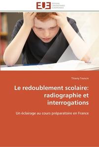 Le redoublement scolaire: radiographie et interrogations di Thierry Troncin edito da Editions universitaires europeennes EUE