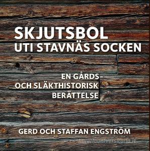 Skjutsbol uti Stavnäs socken di Gerd och Staffan Engström edito da Books on Demand