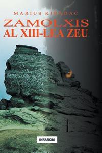 Zamolxis, Al XIII-Lea Zeu di Marius Kiradac edito da INFAROM