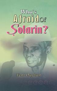 Who's Afraid Of Solarin? di Femi Osofisan edito da University Press Plc