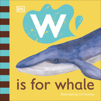 W Is For Whale di DK edito da Dorling Kindersley Ltd