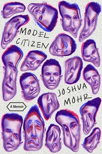 Model Citizen: A Memoir di Joshua Mohr edito da MCD