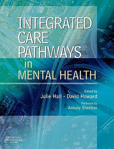Integrated Care Pathways in Mental Health di David Howard edito da Elsevier Health Sciences