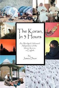 The Koran, in 3 Hours di James Dean edito da iUniverse