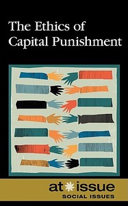 The Ethics of Capital Punishment edito da Greenhaven Press