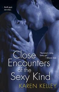 Close Encounters of the Sexy Kind di Karen Kelley edito da Brava
